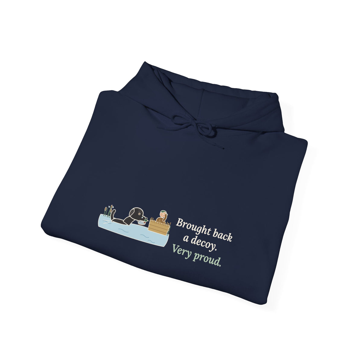 Black Lab Hoodie - Brought Back a Decoy. Very Proud. Duck Dog Hooded Sweatshirt
