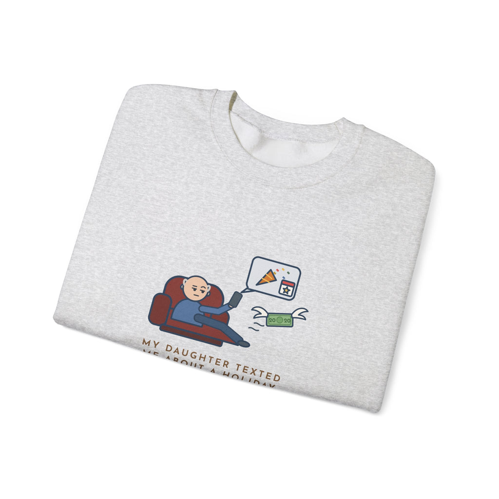 Funny Dad Crewneck Sweatshirt - Daughter Found a New Holiday, I Paid Twenty
