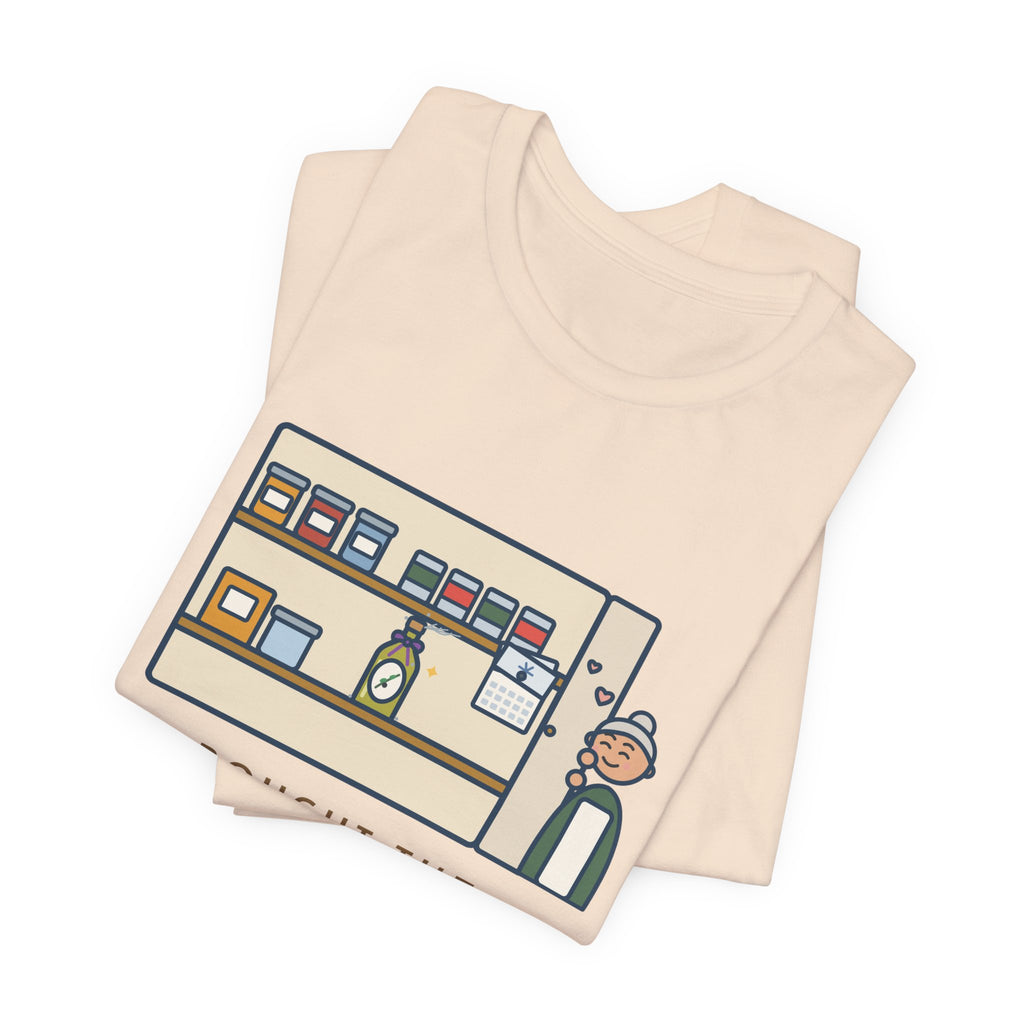Funny Home Cook T-Shirt, Bought the Fancy Olive Oil, Saving It for a Special Occasion, Two Years Now, Pantry Shelf Tee