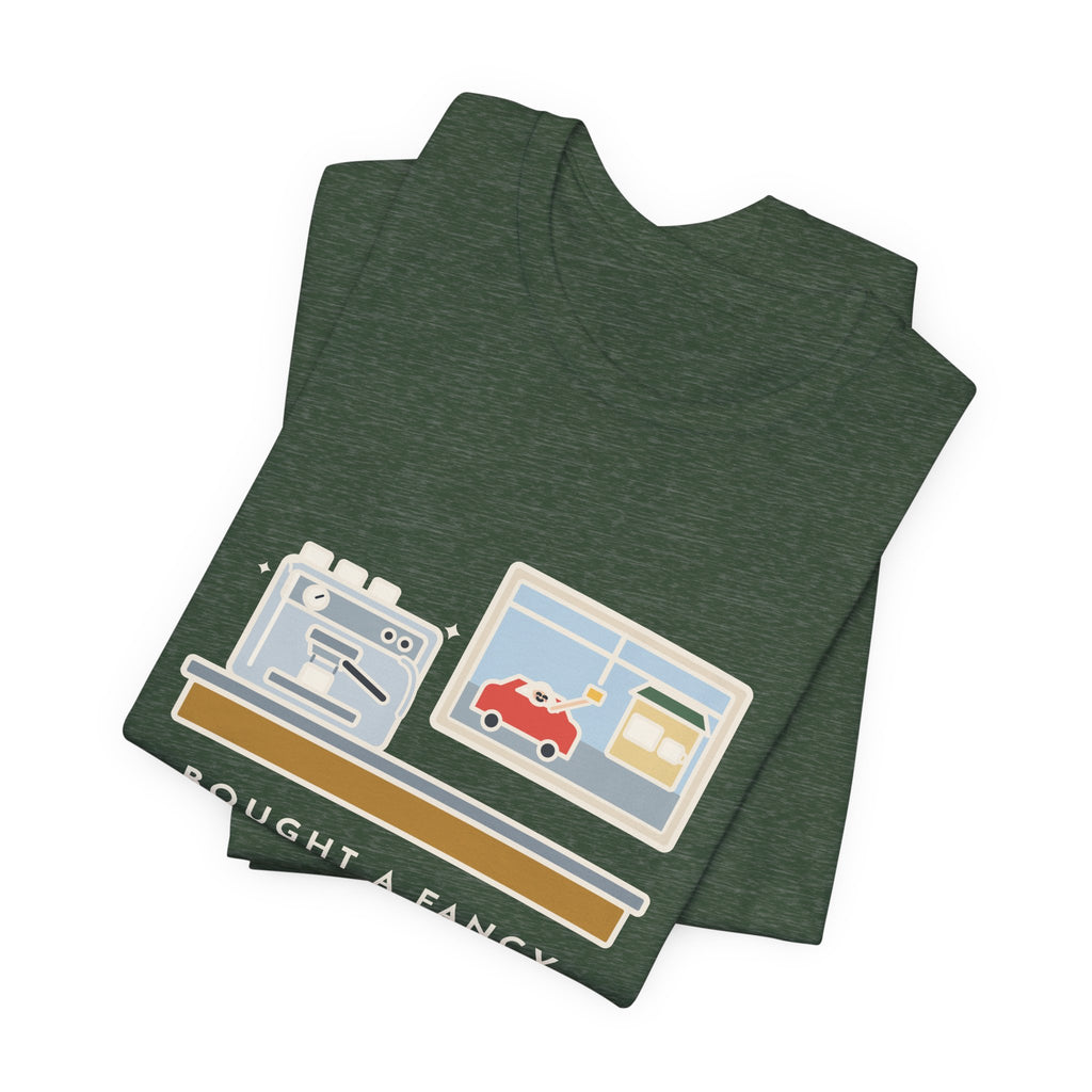 Funny Coffee T-Shirt, Bought an Espresso Machine, Still Stop for Coffee on the Way to Work, Drive-Through Tee