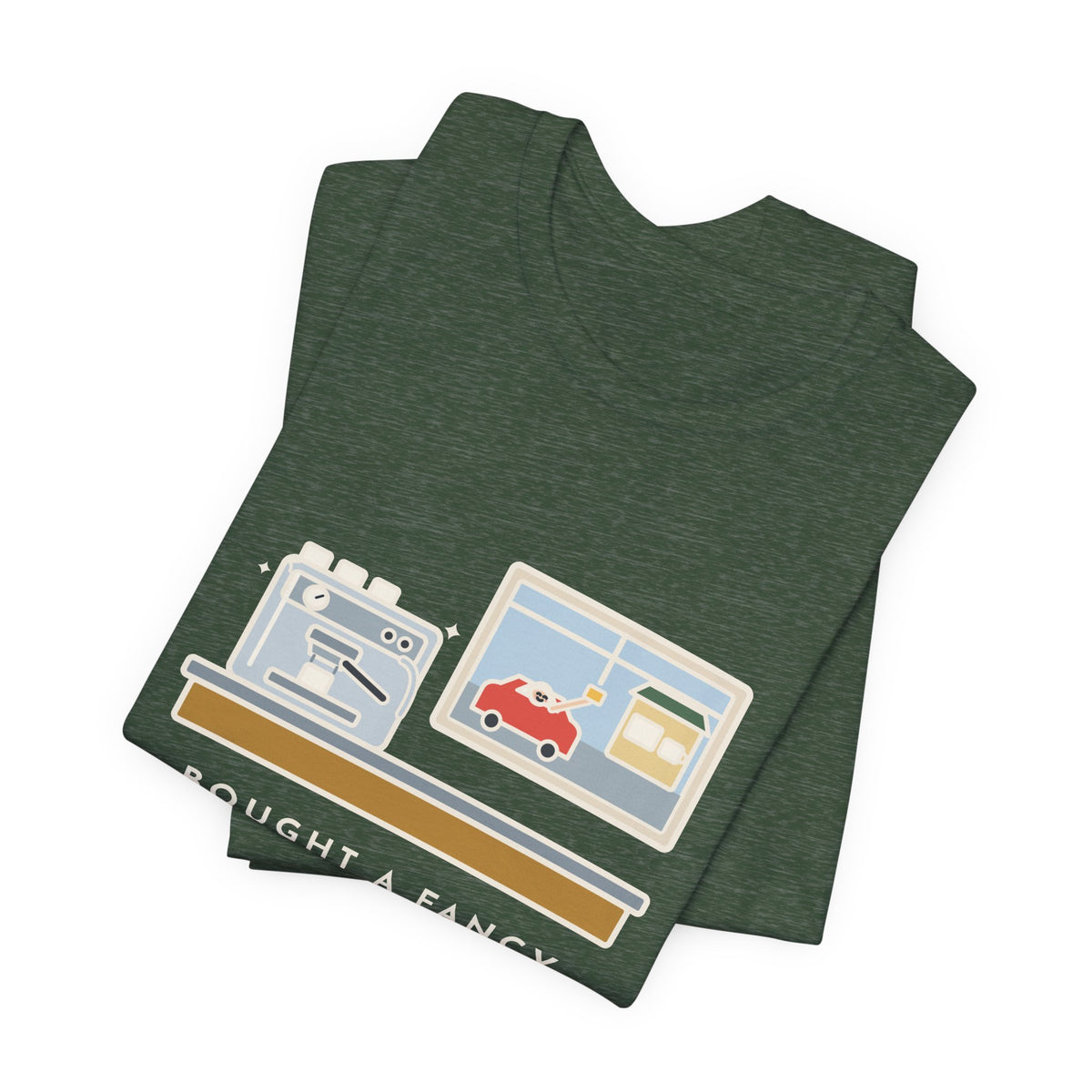Funny Coffee T-Shirt, Bought an Espresso Machine, Still Stop for Coffee on the Way to Work, Drive-Through Tee