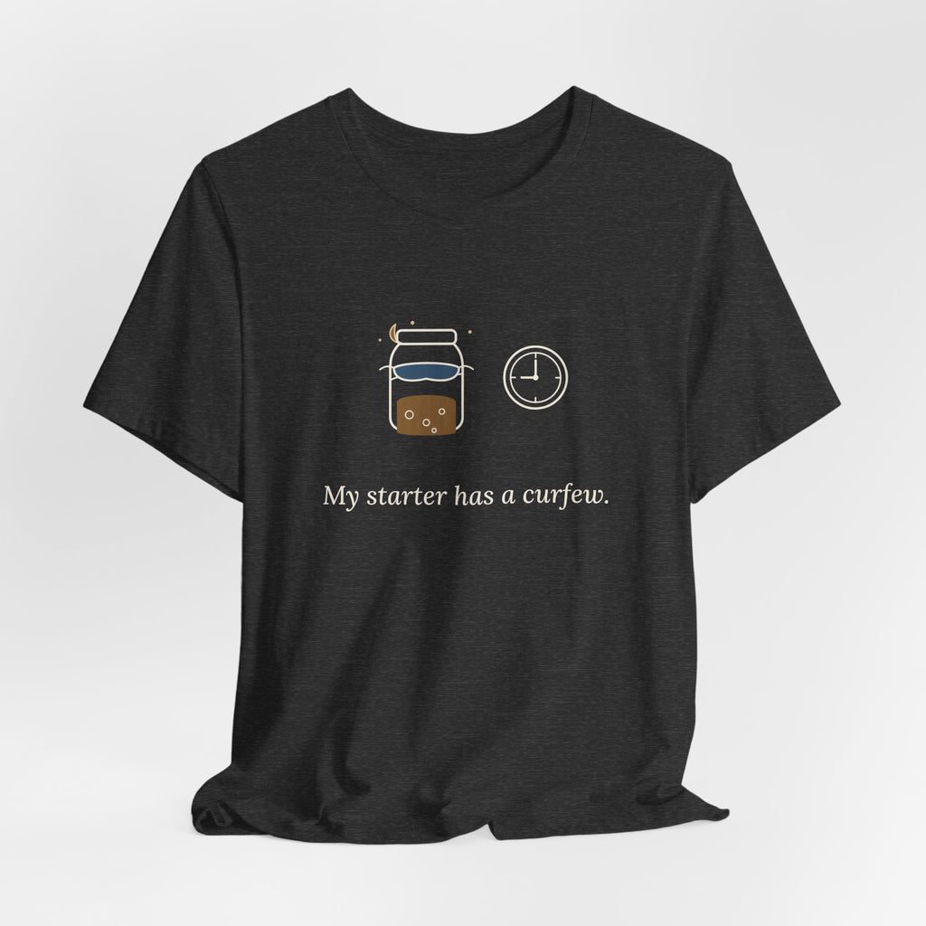 Sourdough T-Shirt - My Starter Has a Curfew Funny Bread Baking Tee