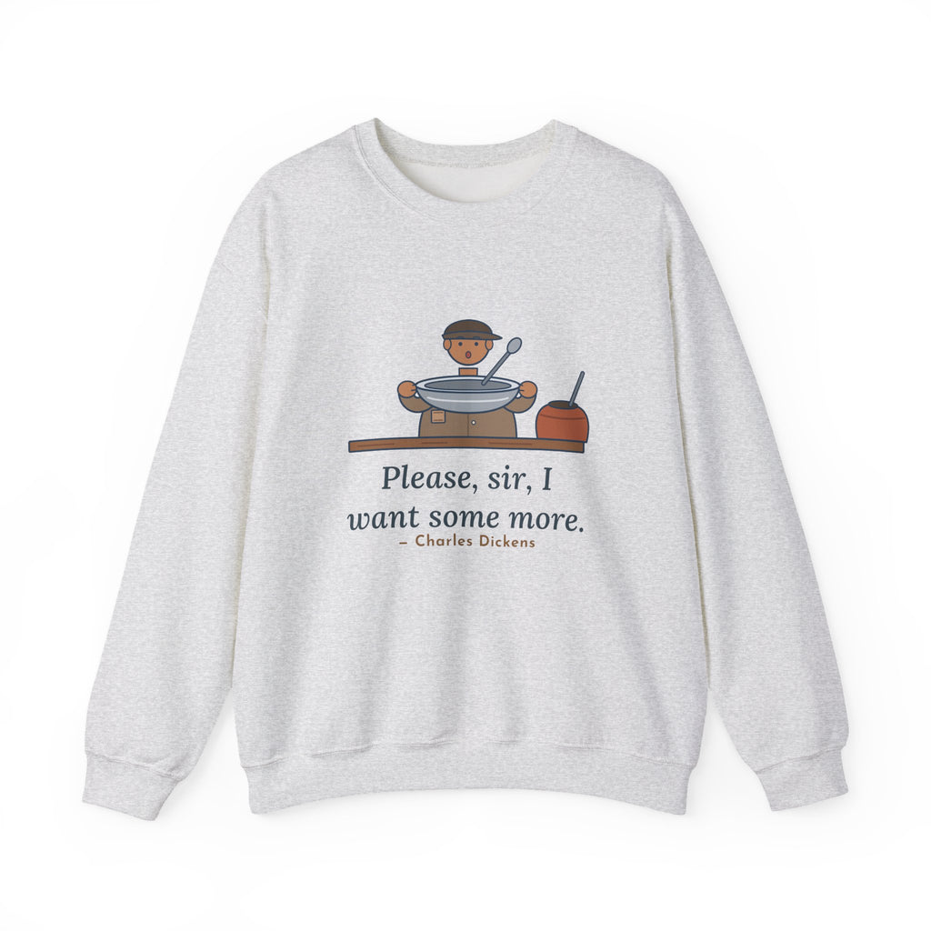 Please, Sir, I Want Some More Sweatshirt, Humor Dickens Quote Crewneck with Empty Bowl