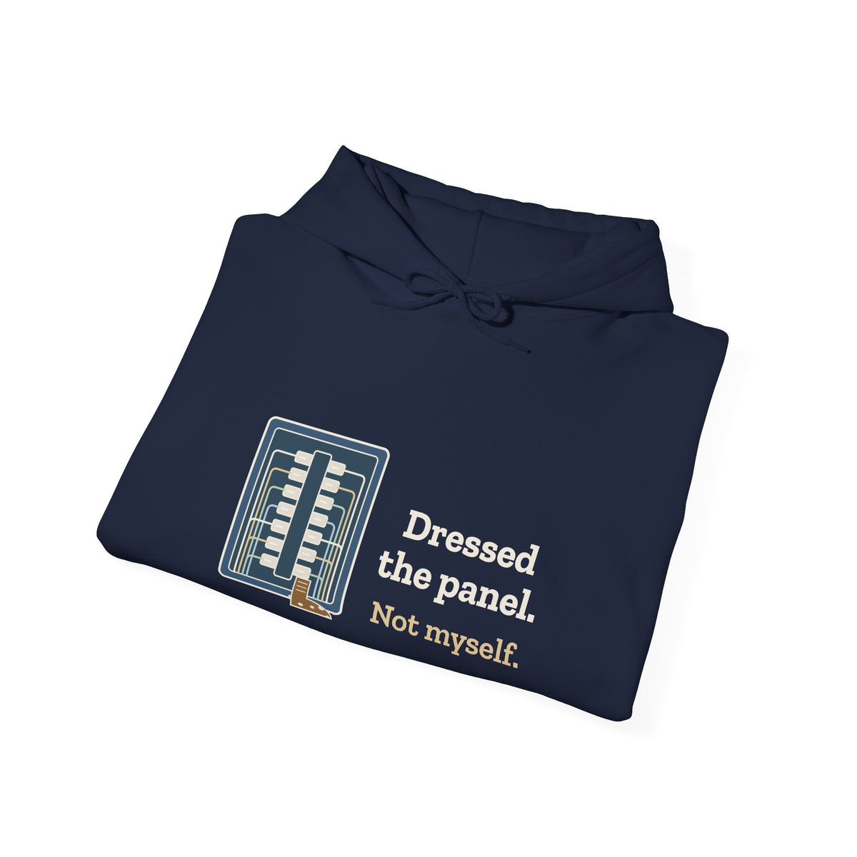 Electrician Hoodie - Dressed the Panel, Not Myself Hooded Sweatshirt for Electricians