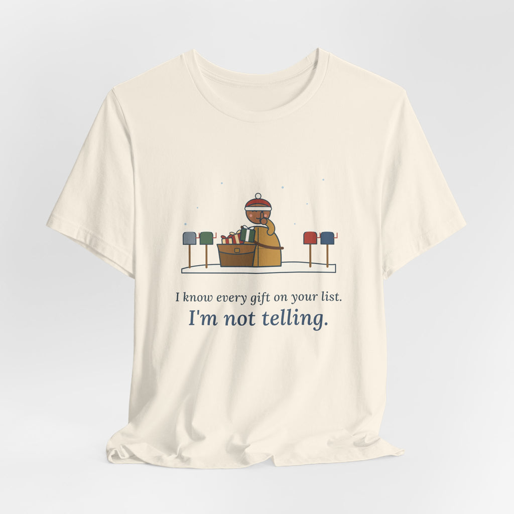 Mail Carrier Christmas T-Shirt - I Know Every Gift on Your List. I'm Not Telling