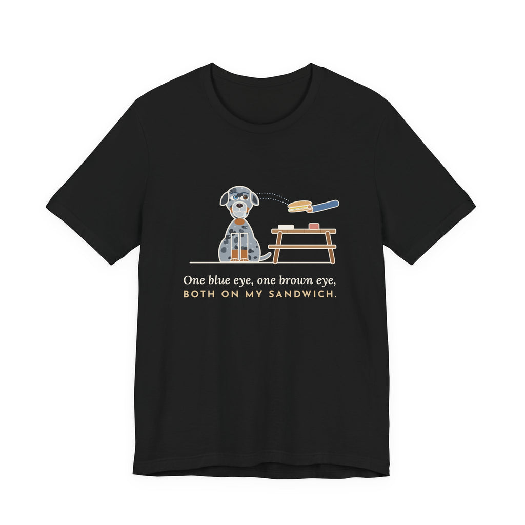 Catahoula Leopard Dog T-Shirt - One Blue Eye, One Brown Eye, Both on My Sandwich