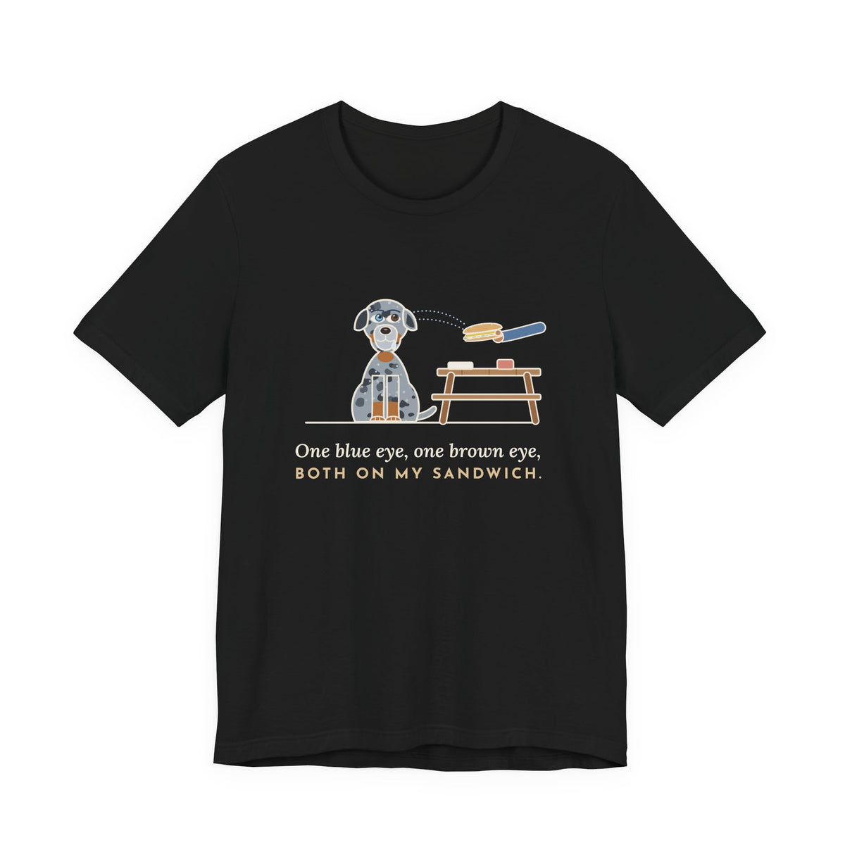 Catahoula Leopard Dog T-Shirt - One Blue Eye, One Brown Eye, Both on My Sandwich