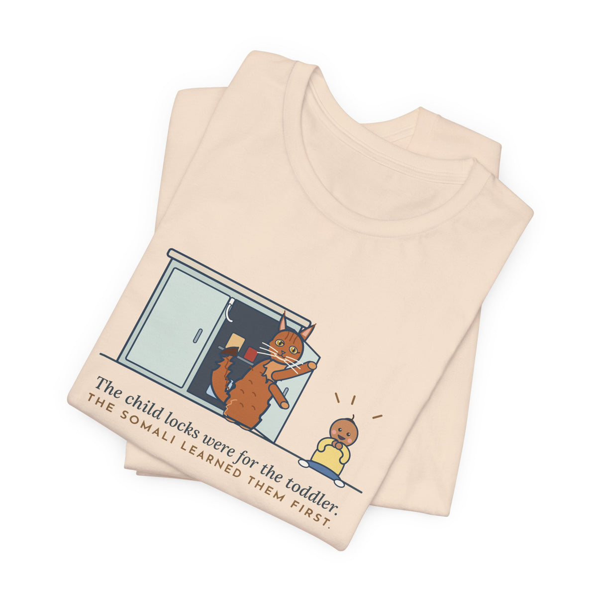 Somali Cat T-Shirt - The Child Locks Were for the Toddler, The Somali Learned Them First