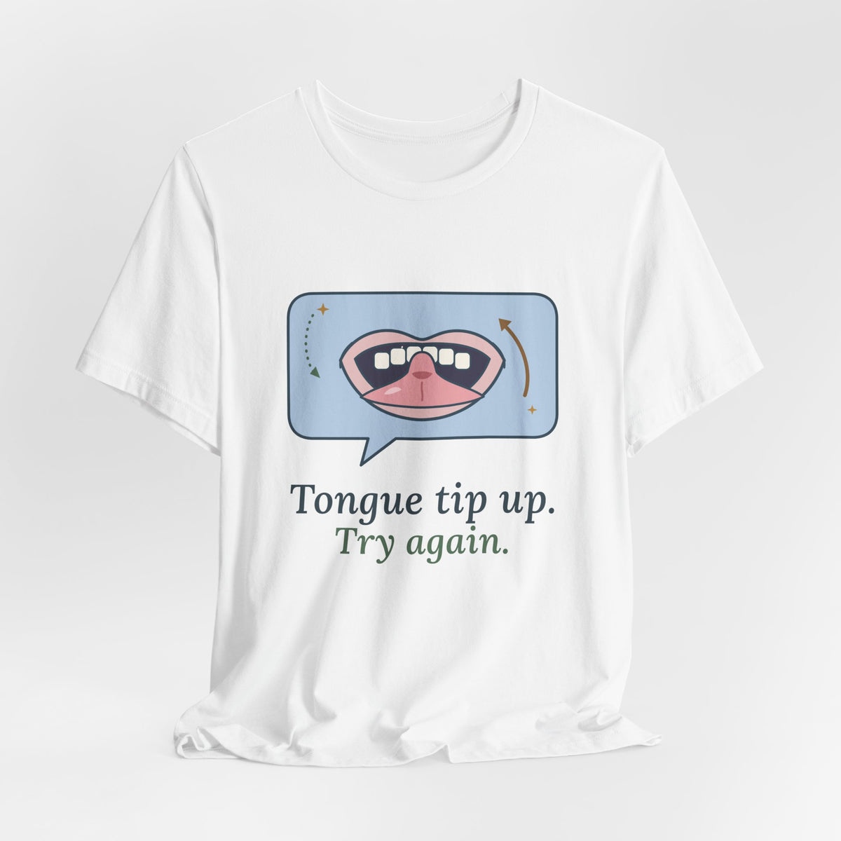 Speech Language Pathologist T-Shirt - Tongue Tip Up, Try Again SLP Gift Tee