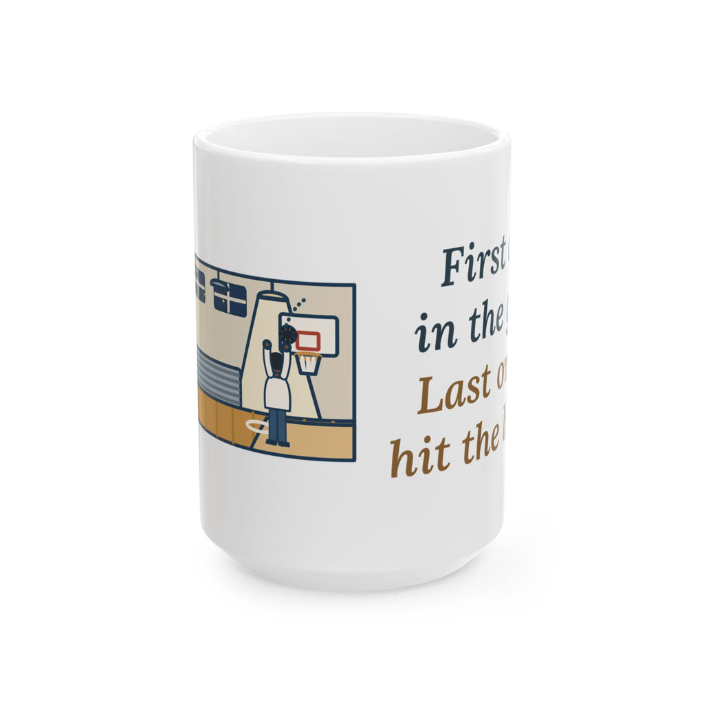First One in the Gym. Last One to Hit the Lights. 15oz Mug, Large Basketball Coffee Mug with Late Free Throw