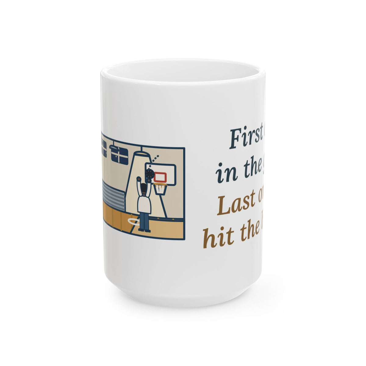 First One in the Gym. Last One to Hit the Lights. 15oz Mug, Large Basketball Coffee Mug with Late Free Throw