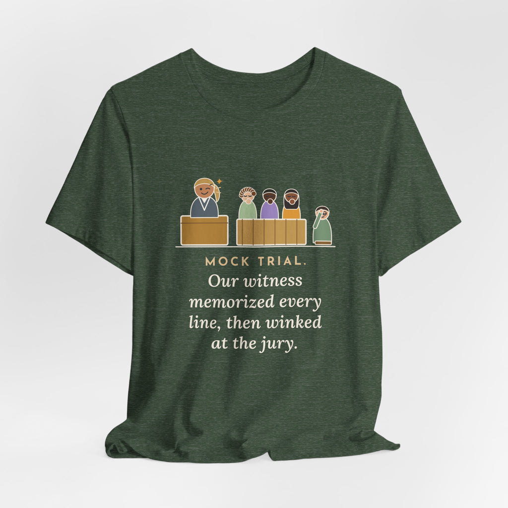 Mock Trial Coach T-Shirt - Our Witness Memorized Every Line, Then Winked at the Jury