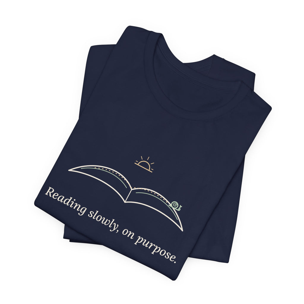 Book Lover T-Shirt - Reading Slowly, On Purpose. Bookish Reader Tee