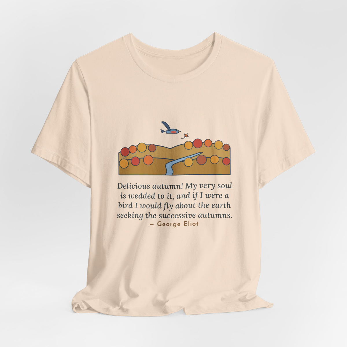 George Eliot Quote T-Shirt, Fly About the Earth Seeking the Successive Autumns, Fall Bird over the Hills Tee