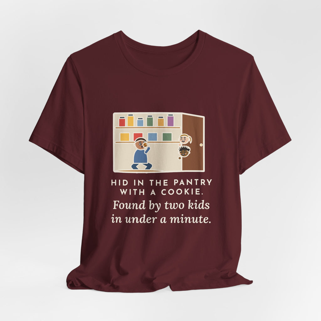 Funny Parent T-Shirt, Hid in the Pantry with a Cookie, Found by Two Kids in Under a Minute, Pantry Hideout Tee