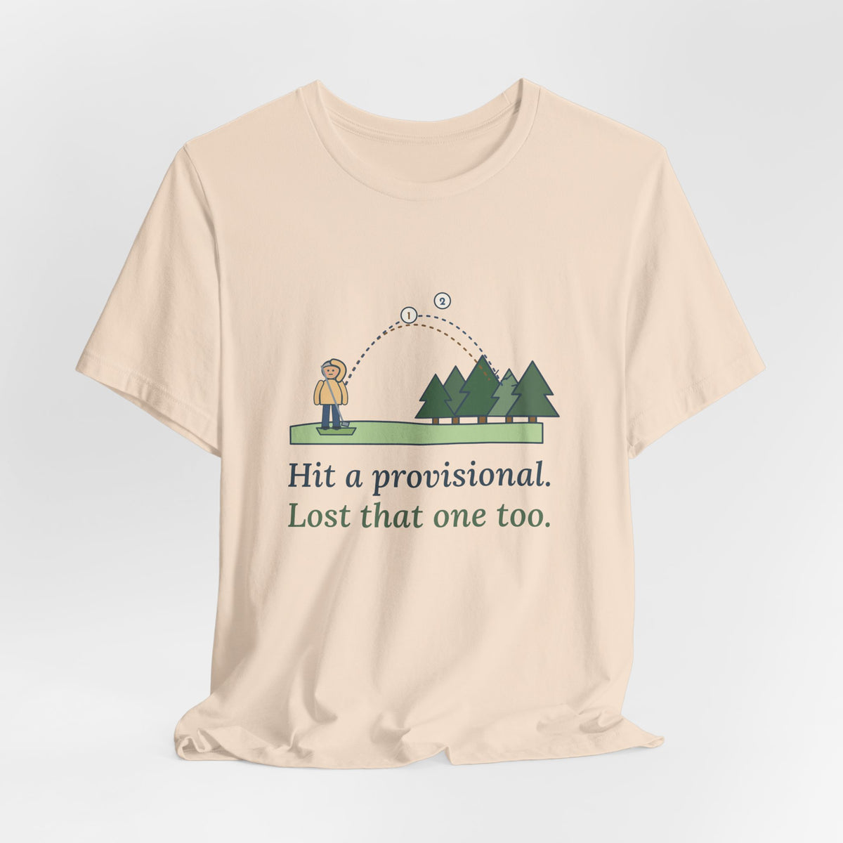 Golf T-Shirt - Hit a Provisional. Lost That One Too. Funny Golfer Tee