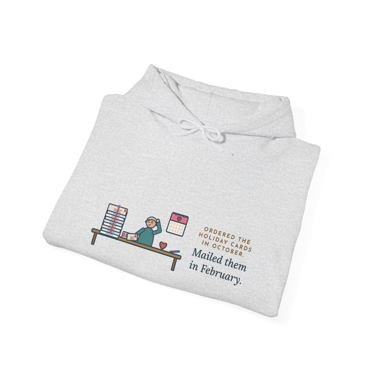 Funny Holiday Cards Hoodie, Ordered Them in October, Mailed Them in February