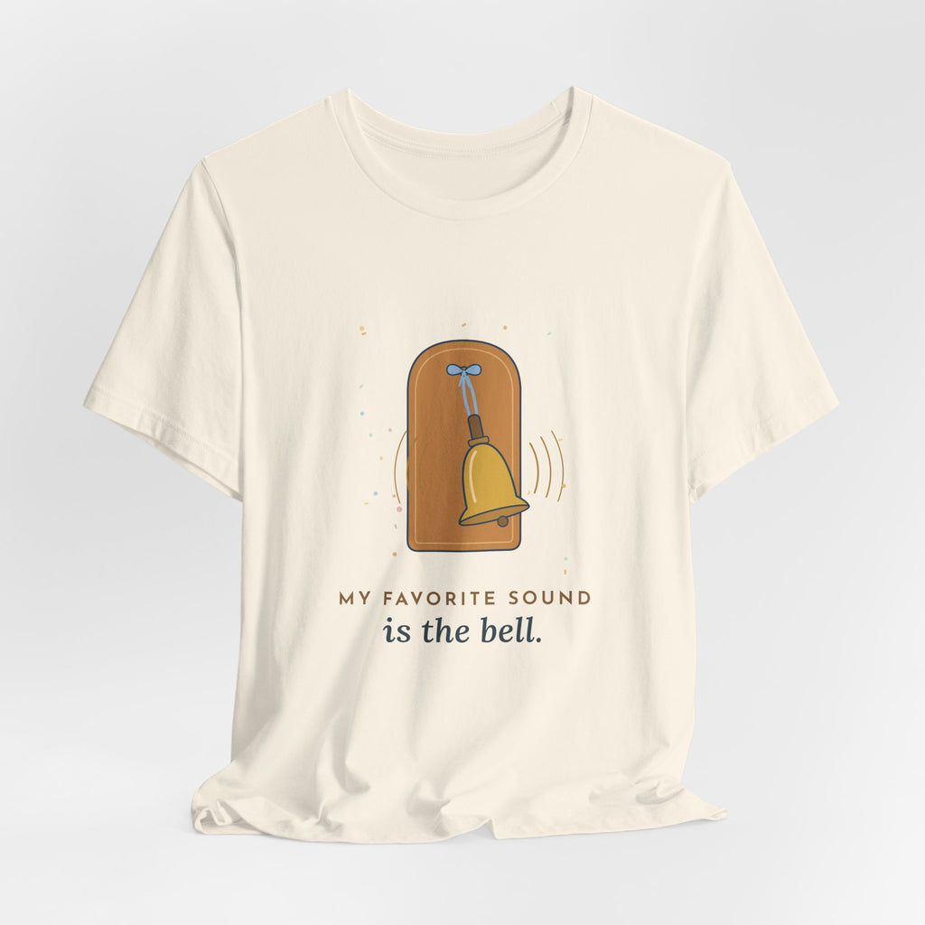 Oncology Nurse T-Shirt - My Favorite Sound Is the Bell Hopeful Nurse Tee