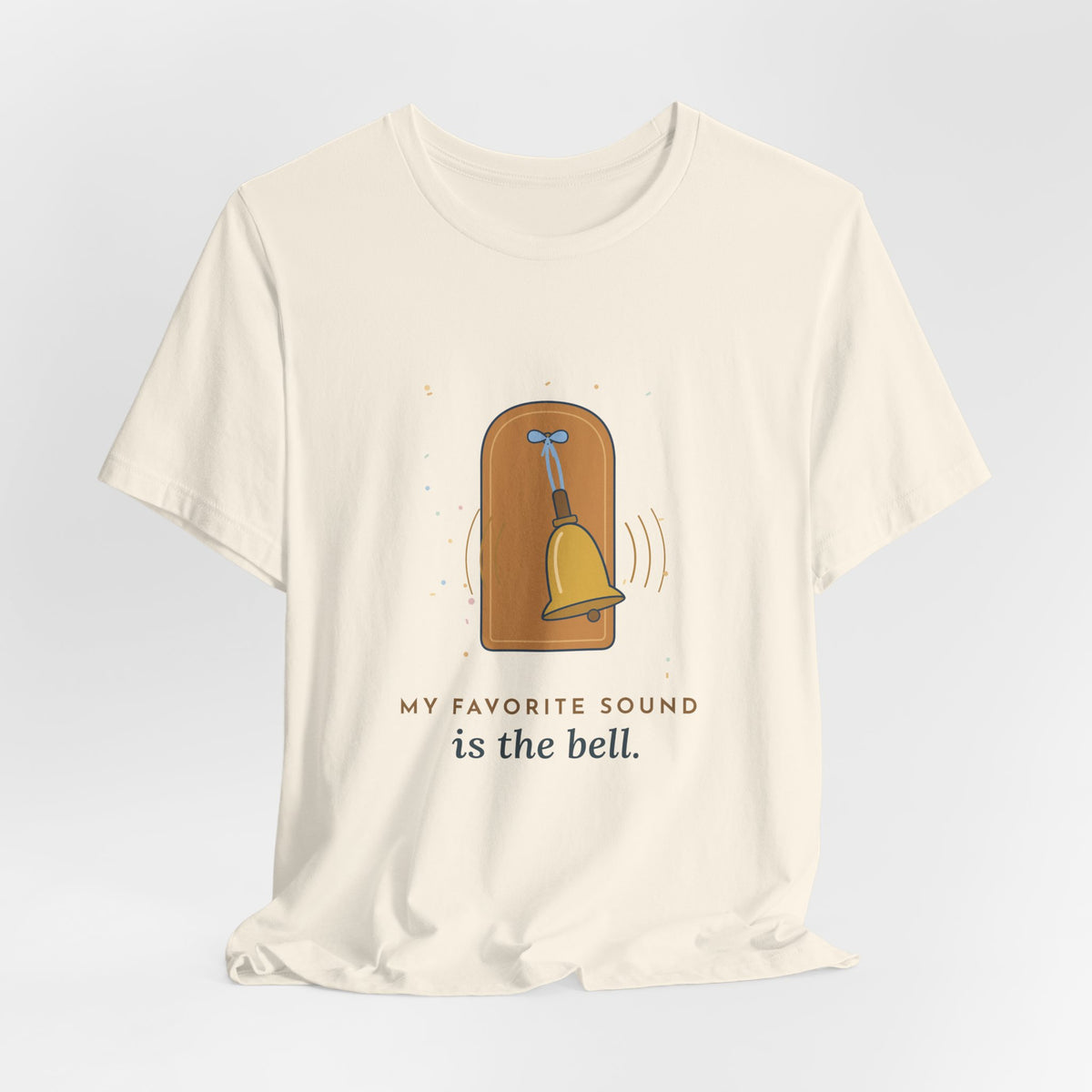 Oncology Nurse T-Shirt - My Favorite Sound Is the Bell Hopeful Nurse Tee