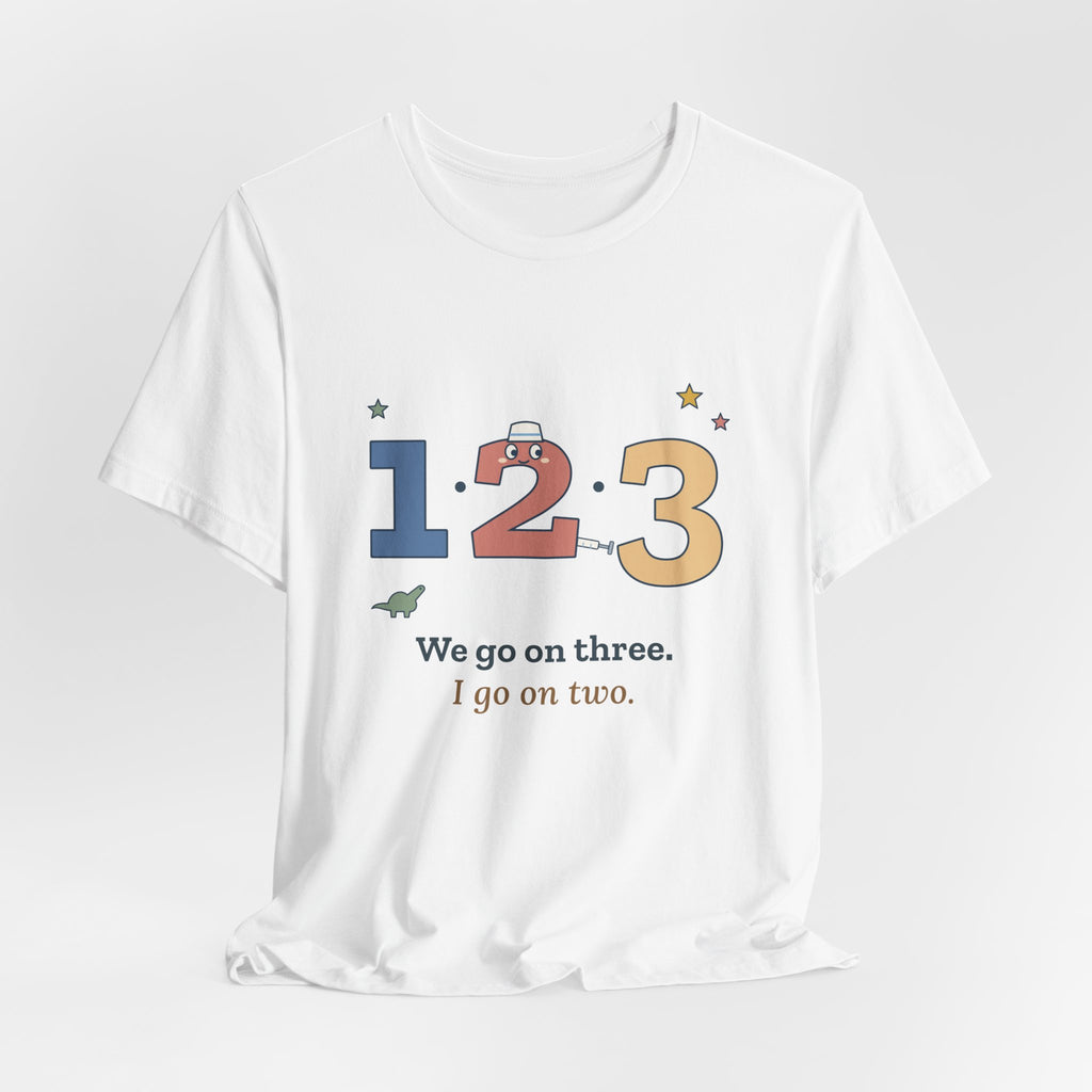 Pediatric Nurse T-Shirt - We Go on Three. I Go on Two. Funny Peds Nurse Tee
