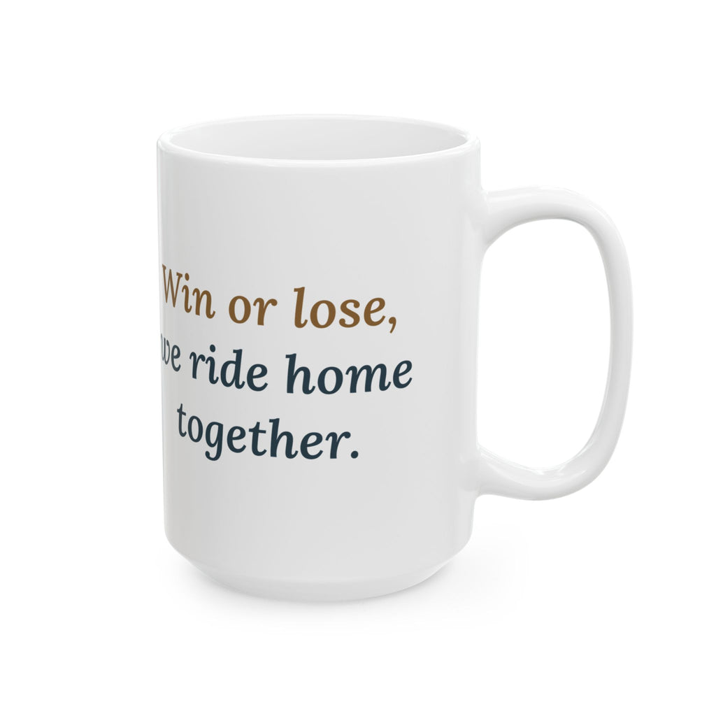 Win or Lose, We Ride Home Together 15oz Mug, Large Football Coffee Mug with Friday Night Ride Home