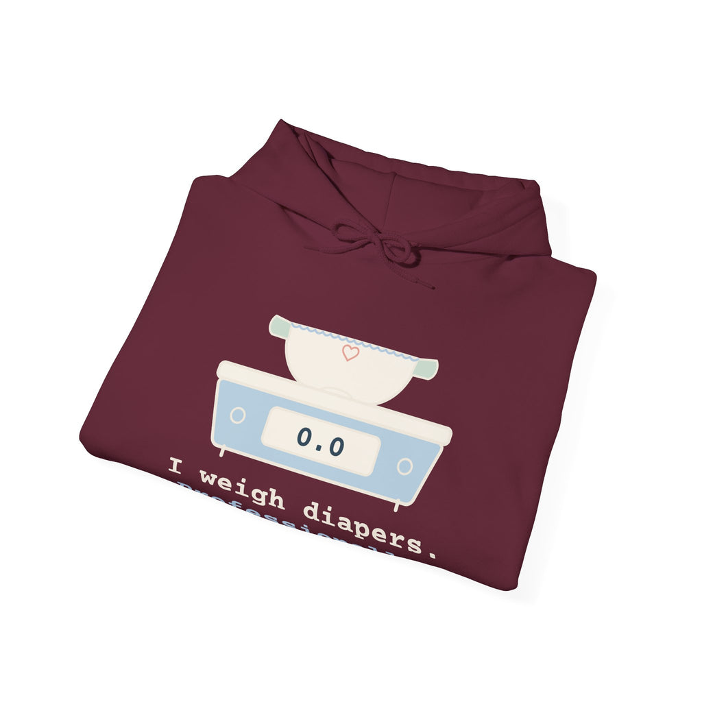 NICU Nurse Hoodie - I Weigh Diapers. Professionally. Funny Neonatal Nurse Hooded Sweatshirt
