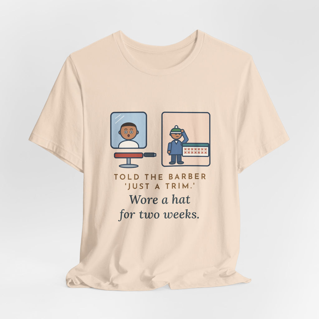 Funny Barber T-Shirt, Told Them Just a Trim, Wore a Hat for Two Weeks, Mirror and Beanie Tee