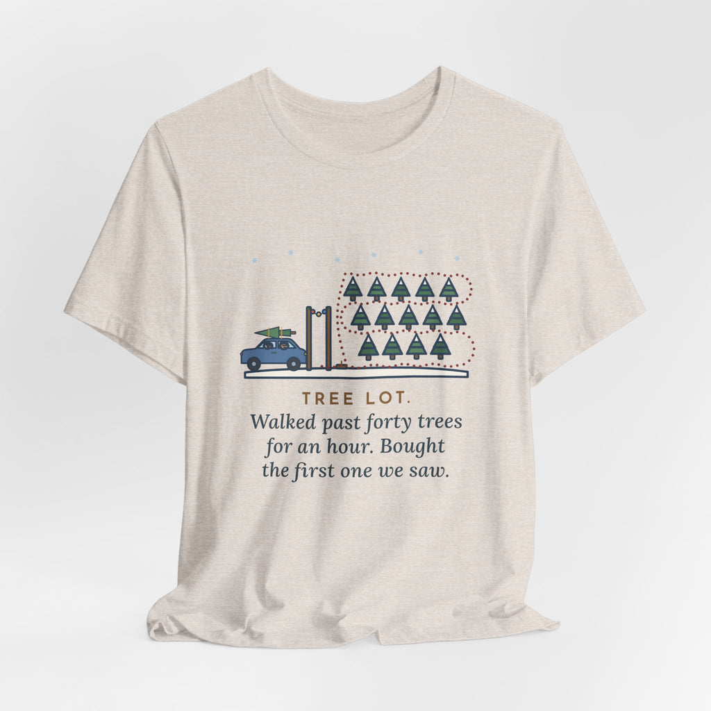 Funny Christmas Tree T-Shirt, Walked Past Forty Trees for an Hour, Bought the First One We Saw, Tree Lot Loop Tee