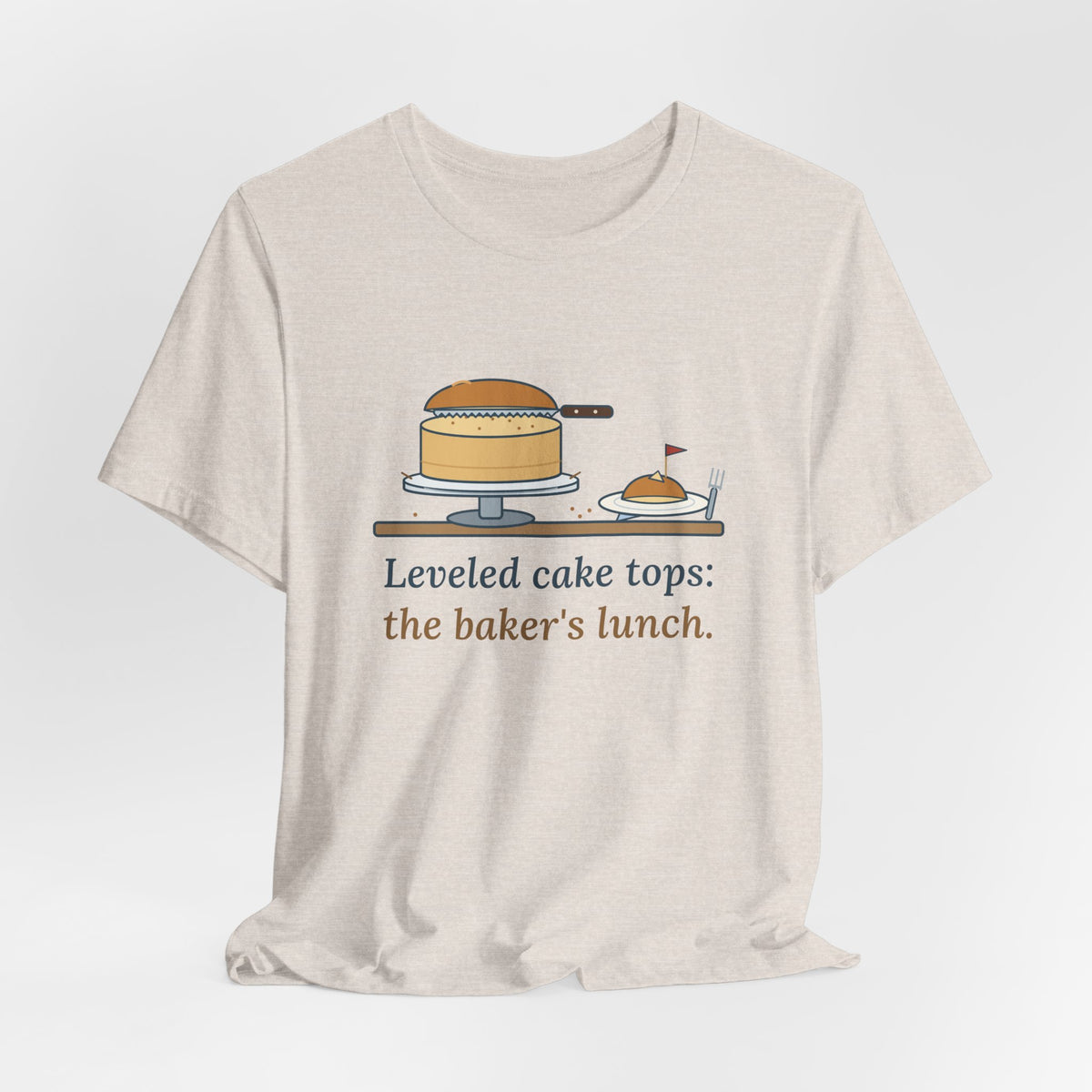 Cake Baker T-Shirt - Leveled Cake Tops: The Baker's Lunch Funny Cake Decorator Tee