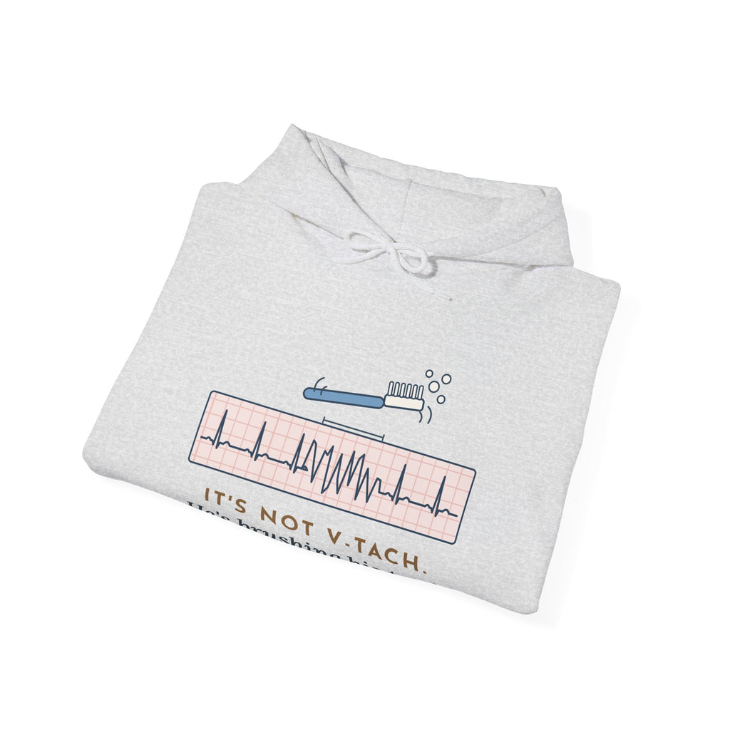 Telemetry Nurse Hoodie - It's Not V-Tach. He's Brushing His Teeth. Nurse Gift