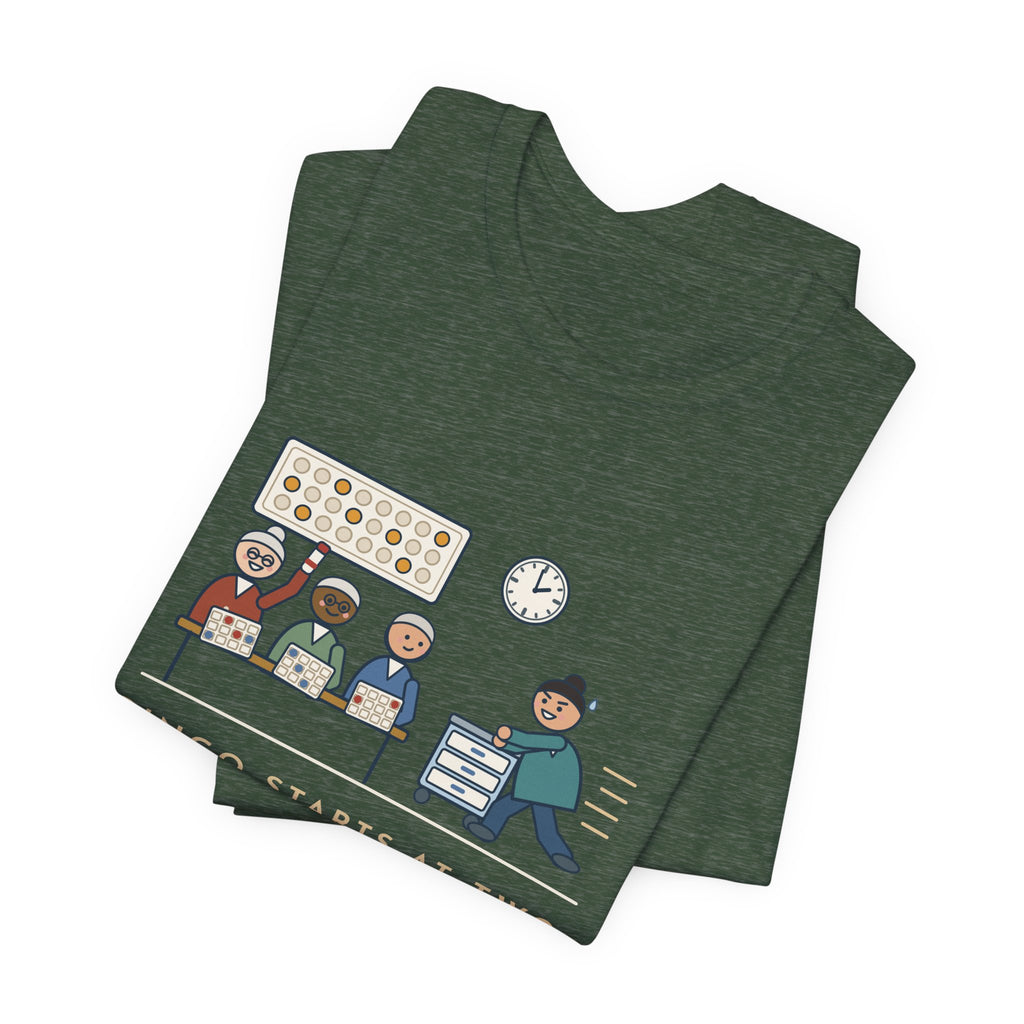 Assisted Living Nurse T-Shirt - Bingo Starts at Two. Med Pass Ends at One Fifty-Nine.