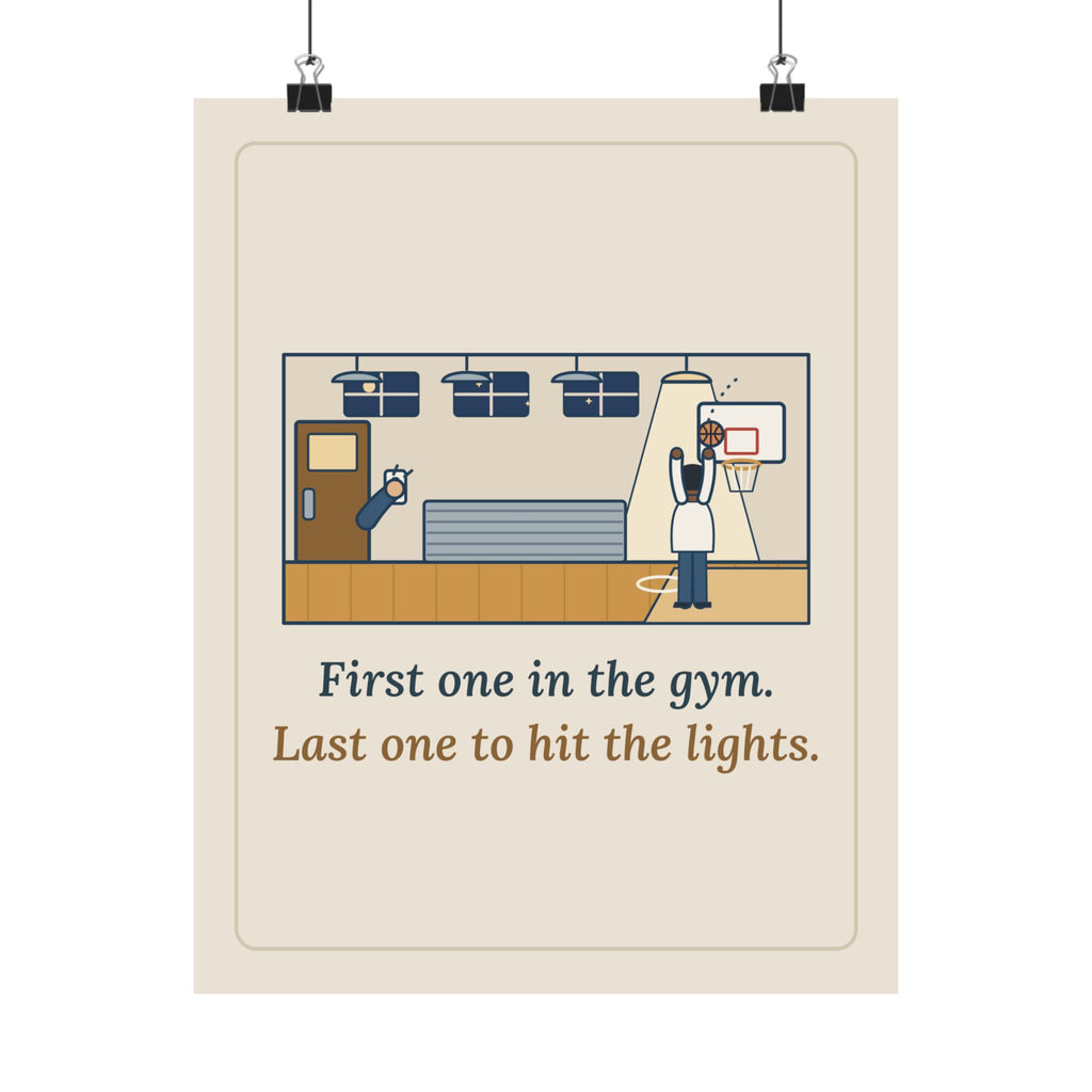 First One in the Gym. Last One to Hit the Lights. Poster, Basketball Quote Wall Art, Late Free Throw