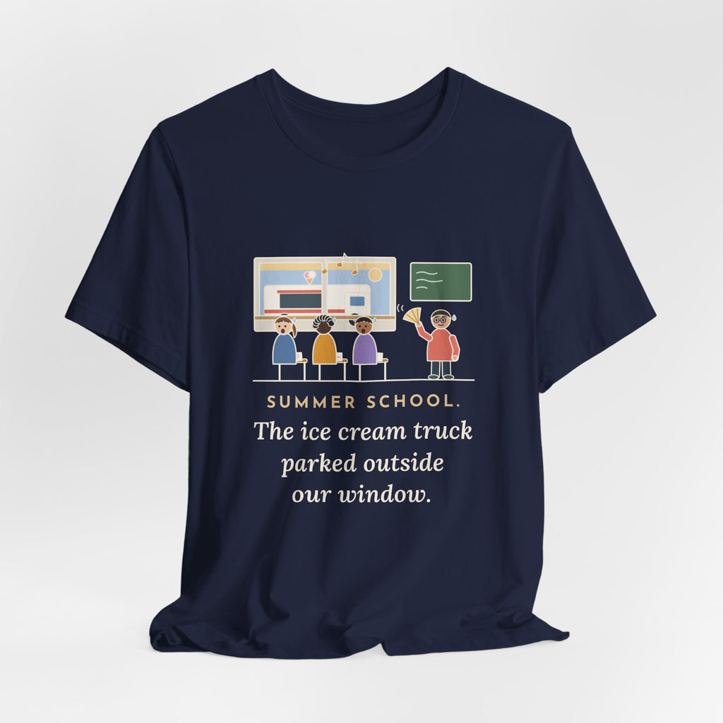 Summer School Teacher T-Shirt - The Ice Cream Truck Parked Outside Our Window