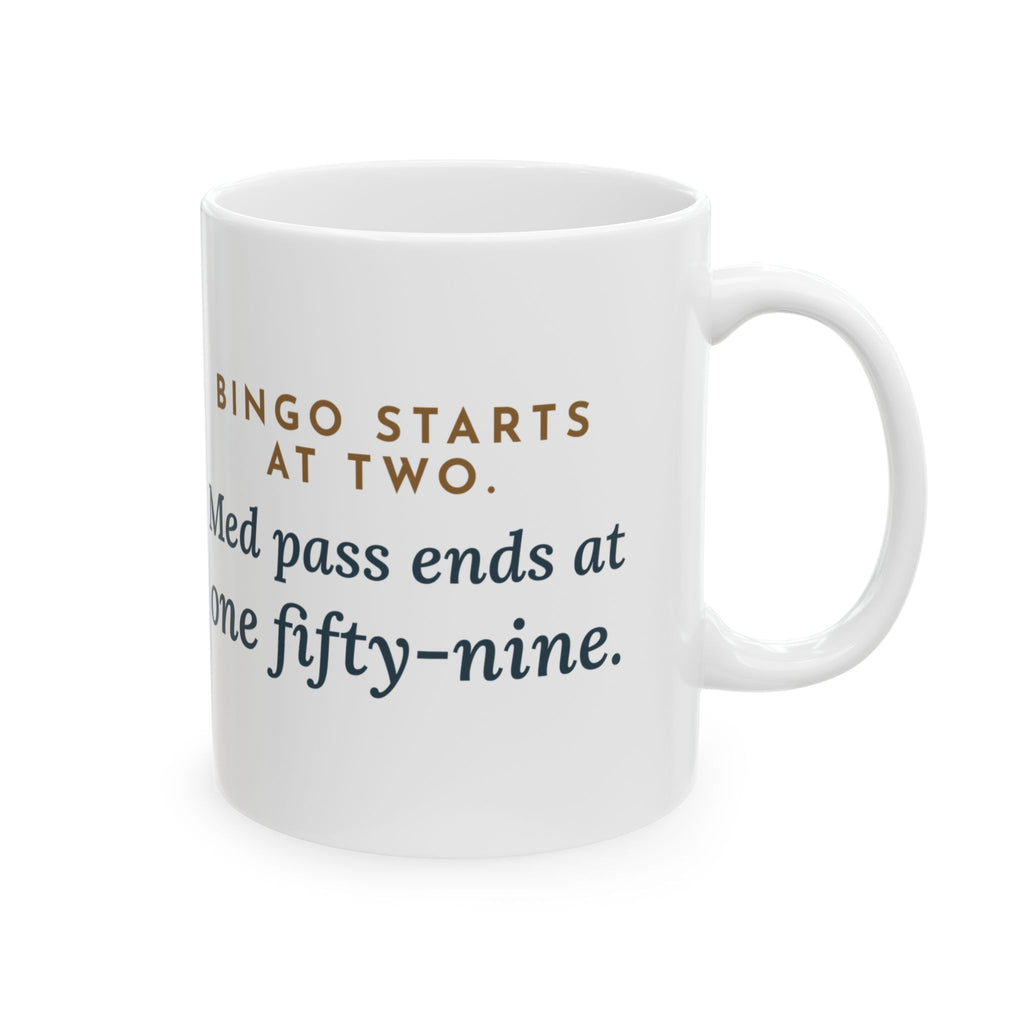Assisted Living Nurse Coffee Mug 11oz - Bingo Starts at Two. Med Pass Ends at One Fifty-Nine.