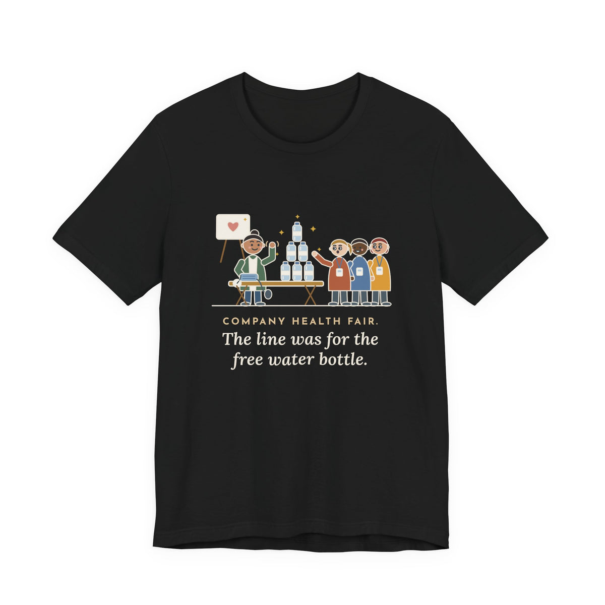 Corporate Wellness Nurse T-Shirt - Company Health Fair, the Line Was for the Free Water Bottle
