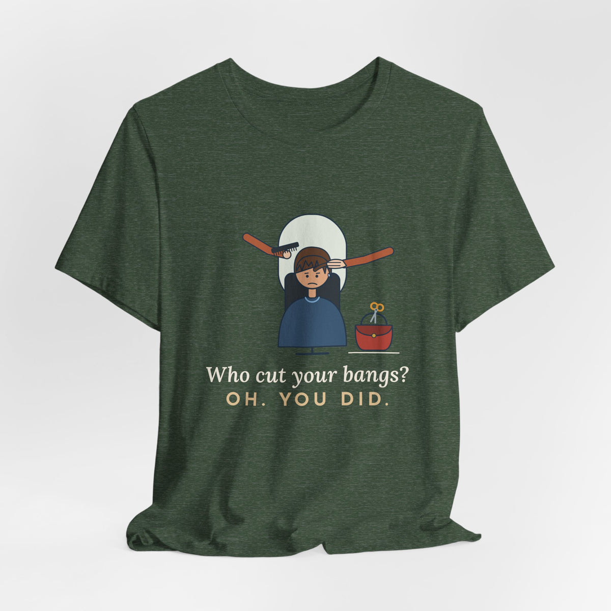 Hairstylist T-Shirt - Who Cut Your Bangs? Oh. You Did. Funny Salon Tee