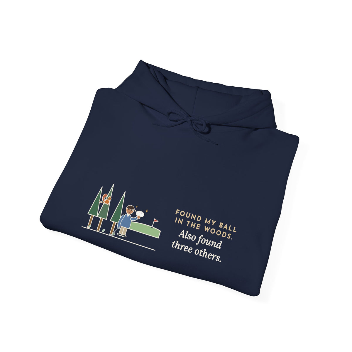 Funny Golf Hoodie - Looked for My Ball in the Woods, Found Three Extras