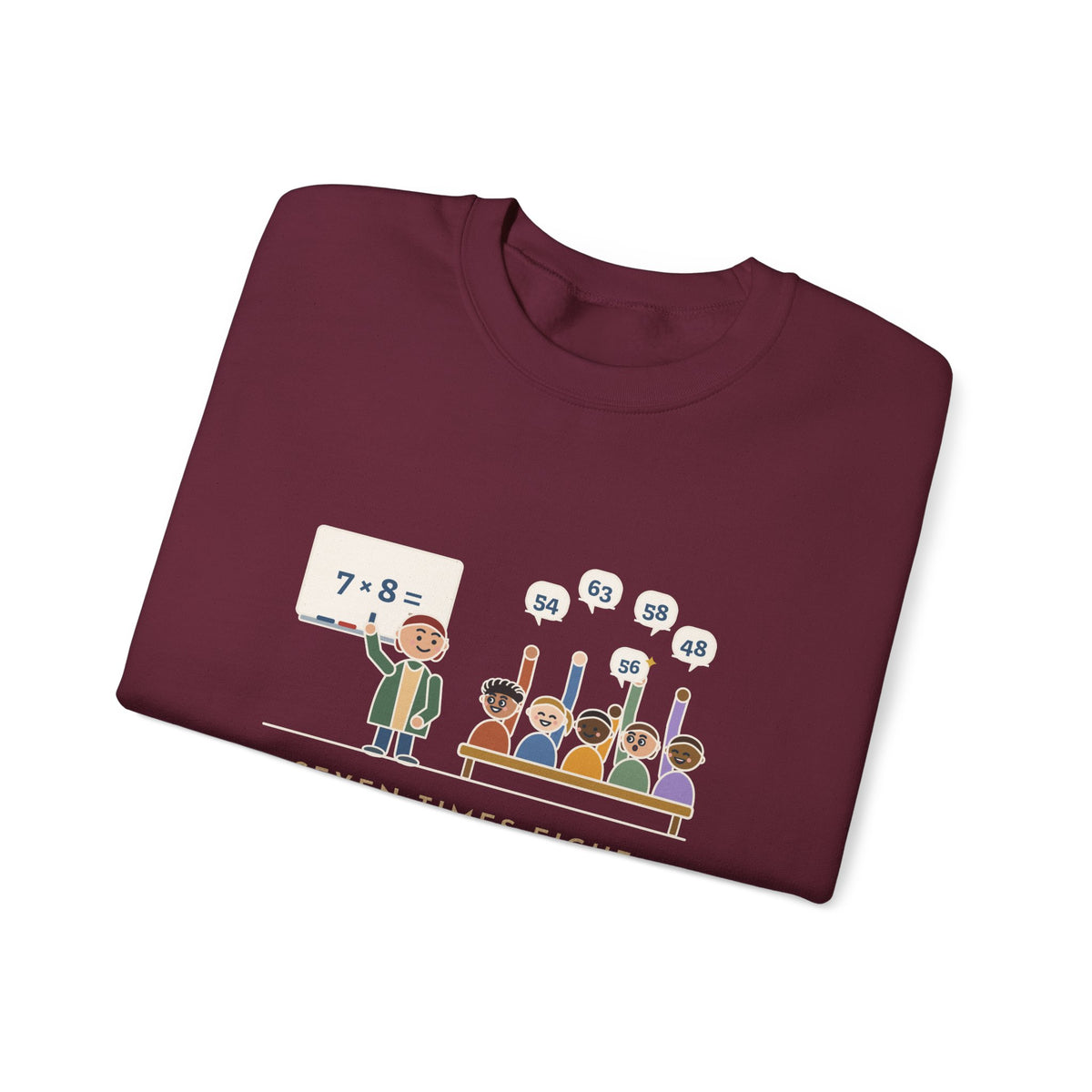 4th Grade Teacher Crewneck Sweatshirt - Seven Times Eight, Thirty Hands Up, Thirty Answers