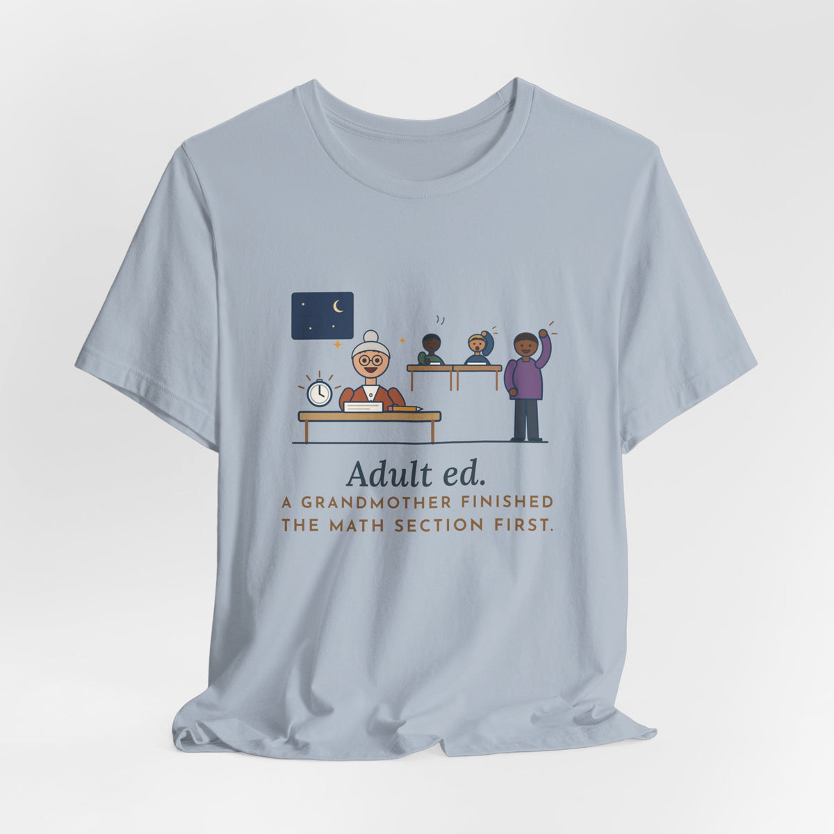 Adult Education Teacher T-Shirt - Adult Ed, a Grandmother Finished the Math Section First