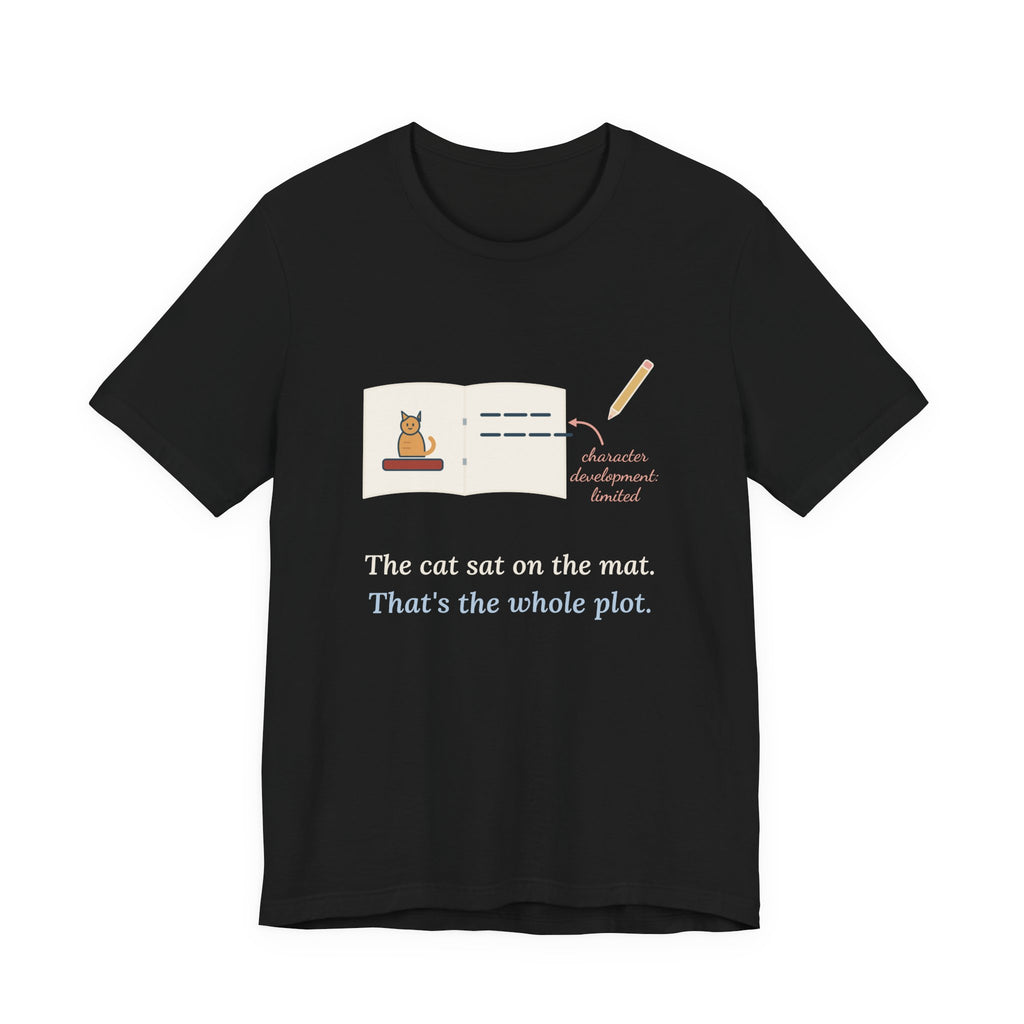 Reading Specialist T-Shirt - The Cat Sat on the Mat. That's the Whole Plot. Teacher Tee