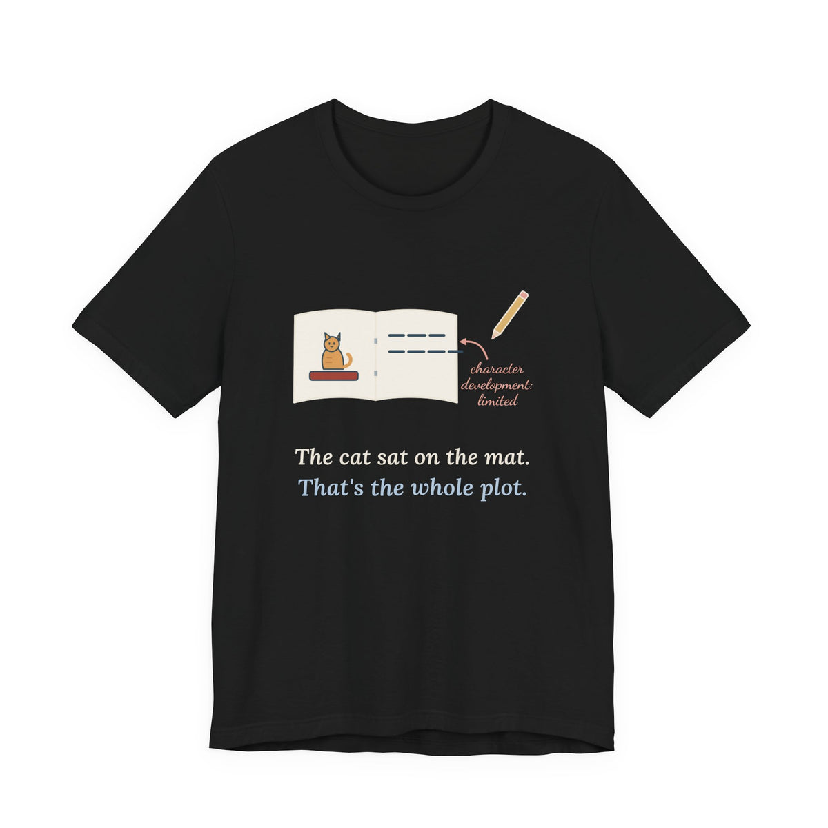 Reading Specialist T-Shirt - The Cat Sat on the Mat. That's the Whole Plot. Teacher Tee