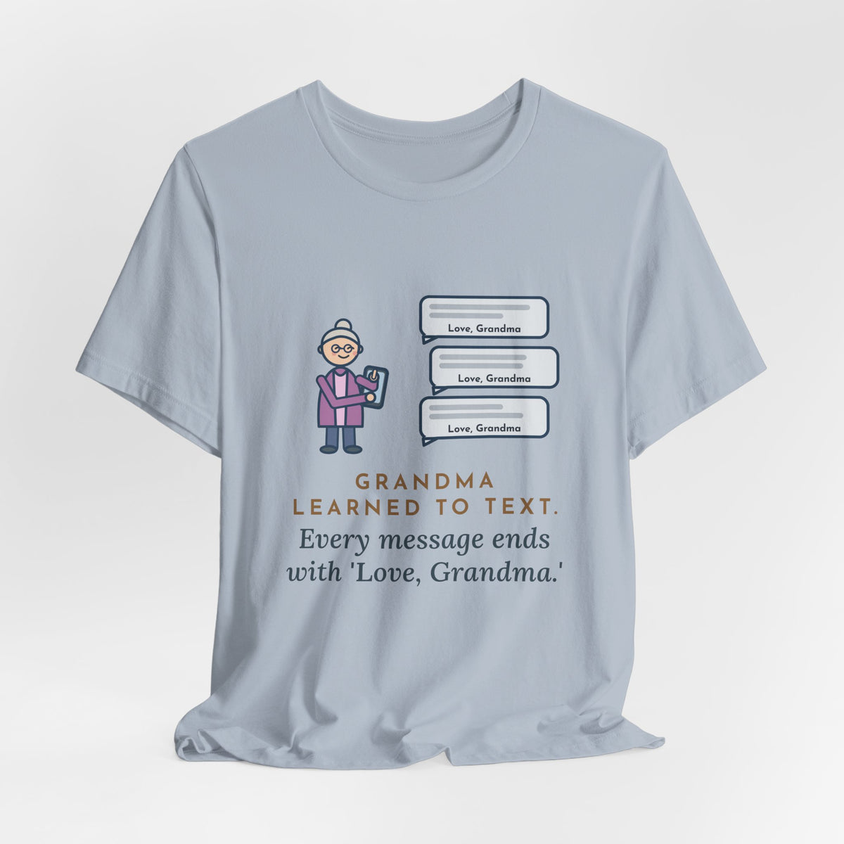 Funny Grandma Texting T-Shirt, Learned to Text, Every Message Ends with Love, Grandma, Text Bubbles Tee