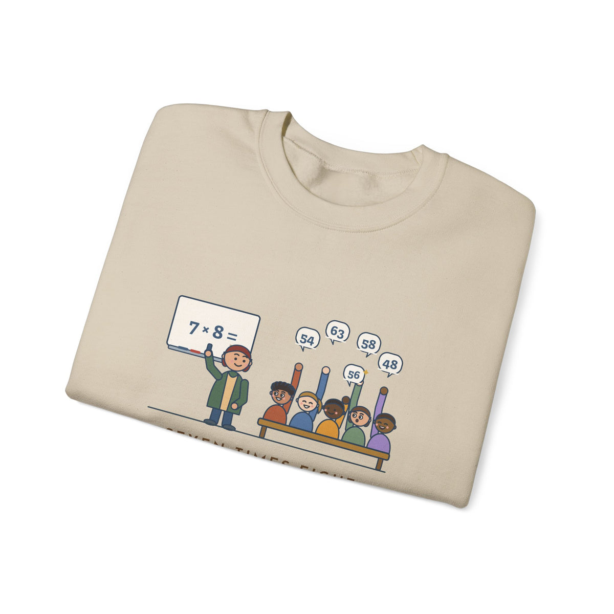 4th Grade Teacher Crewneck Sweatshirt - Seven Times Eight, Thirty Hands Up, Thirty Answers