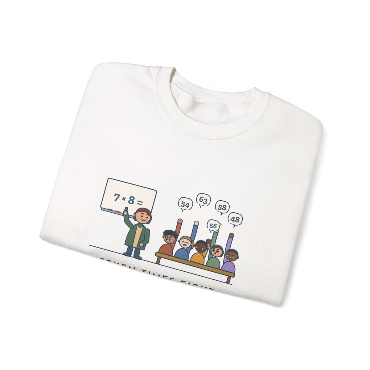 4th Grade Teacher Crewneck Sweatshirt - Seven Times Eight, Thirty Hands Up, Thirty Answers