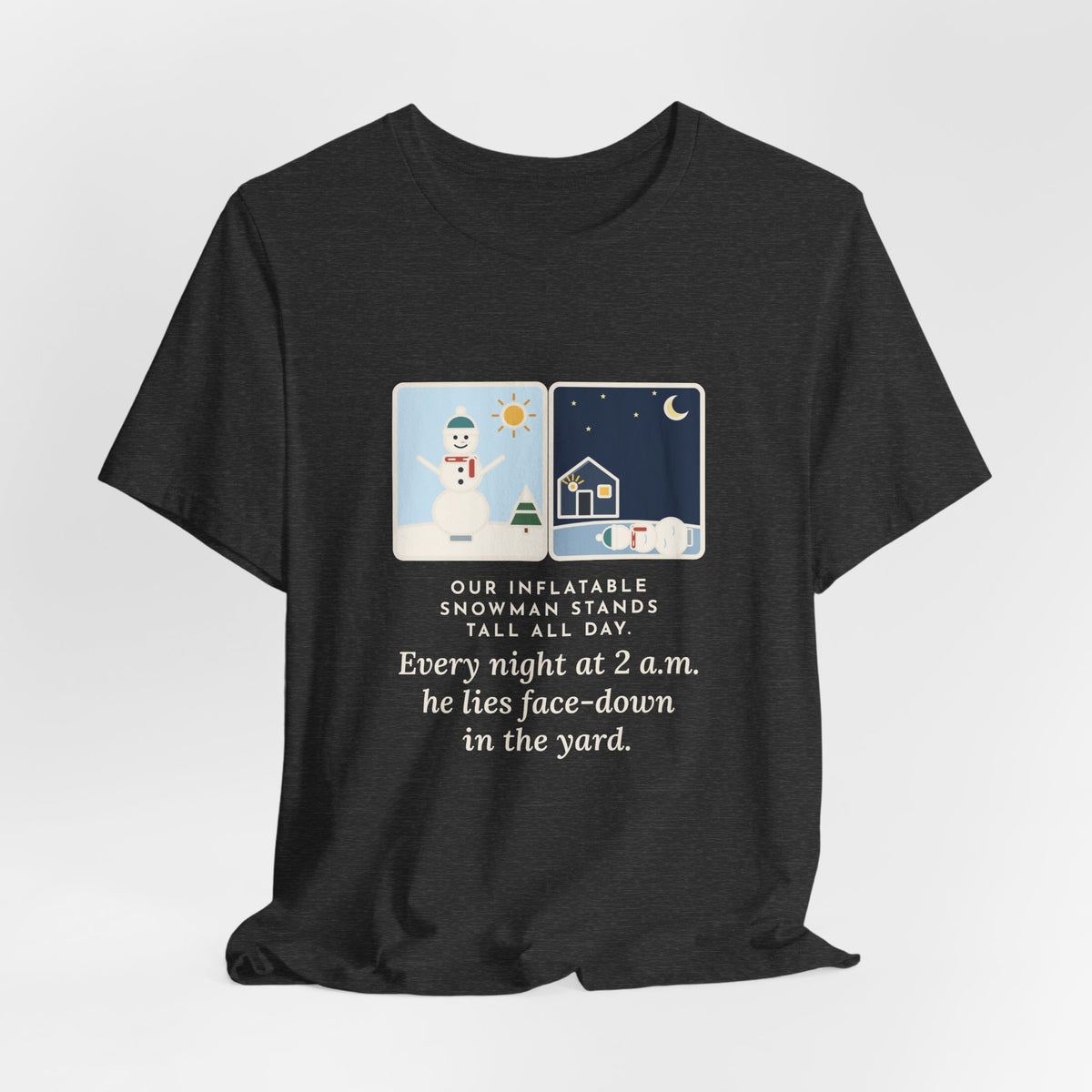 Funny Inflatable Snowman T-Shirt, Stands Tall All Day, Every Night at 2 a.m. He Lies Face-Down in the Yard, Day and Night Tee