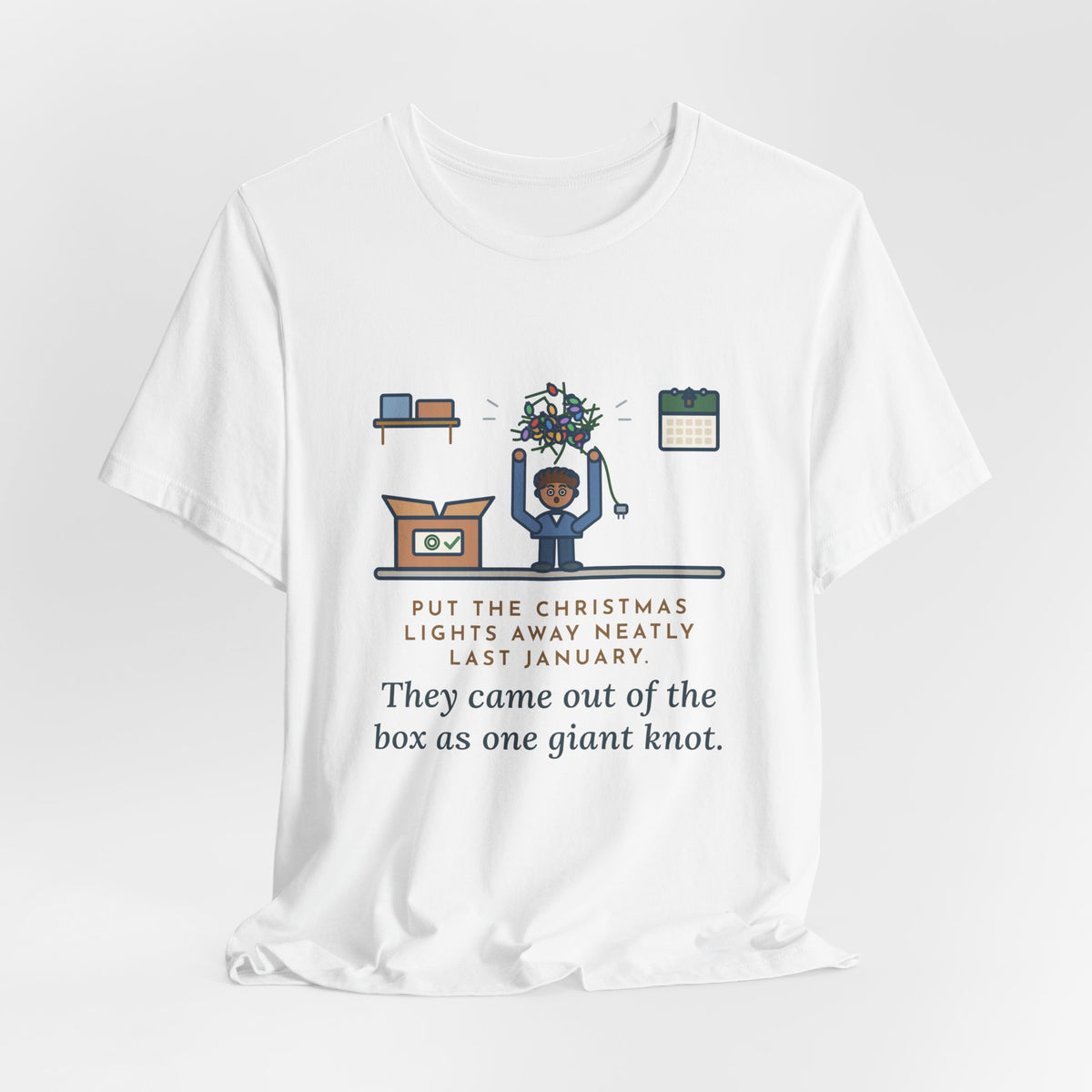 Funny Christmas Lights T-Shirt, Put Away Neatly Last January, Came Out of the Box as One Giant Knot, Garage Reveal Tee