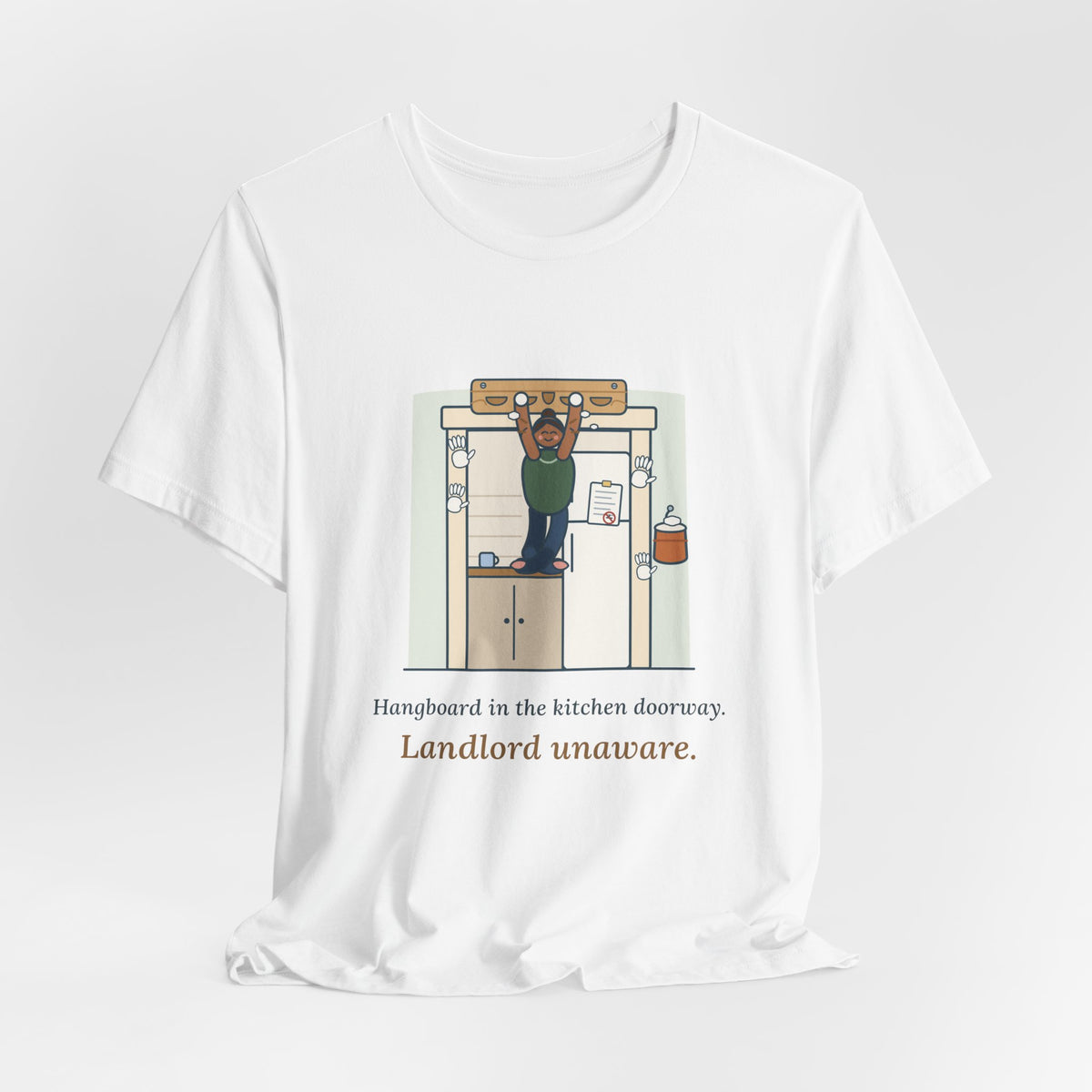 Rock Climbing T-Shirt - Hangboard in the Kitchen Doorway. Landlord Unaware.