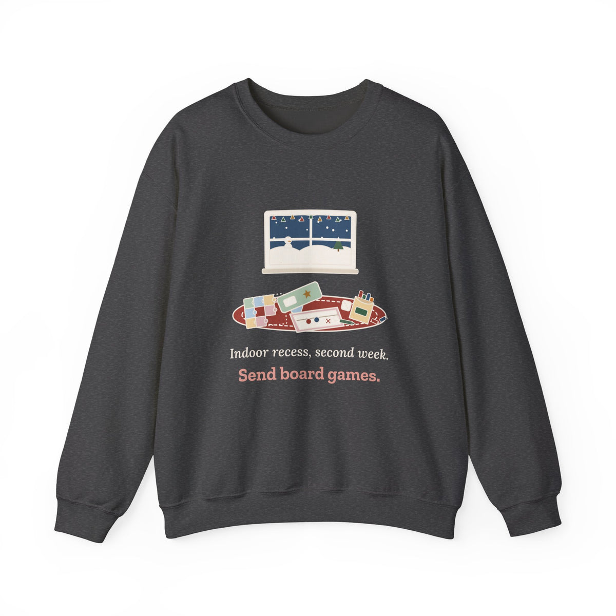 Elementary Teacher Crewneck Sweatshirt - Indoor Recess, Second Week. Send Board Games.