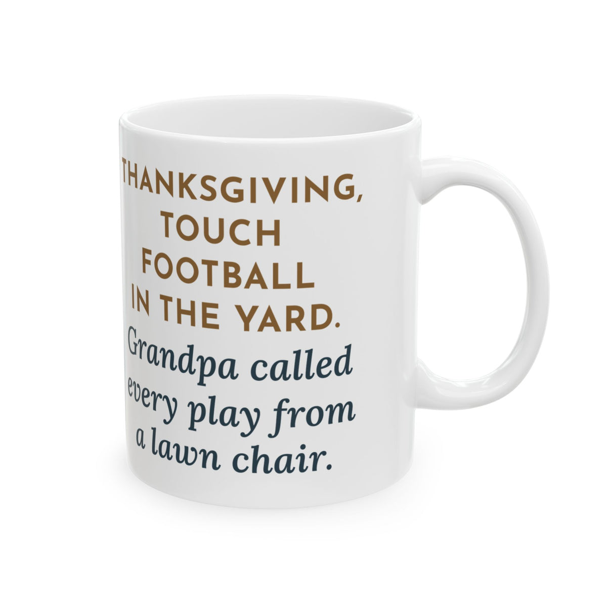 Thanksgiving Mug, Touch Football in the Yard, Grandpa Called Every Play from a Lawn Chair, Funny Coffee Mug 11oz