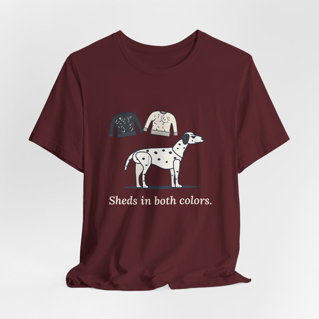 Dalmatian T-Shirt - Sheds in Both Colors. Funny Dalmatian Owner Tee
